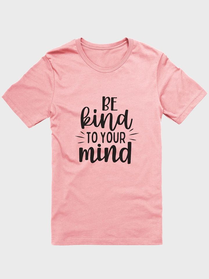 Be Kind To Your Mind Tee product image (1)