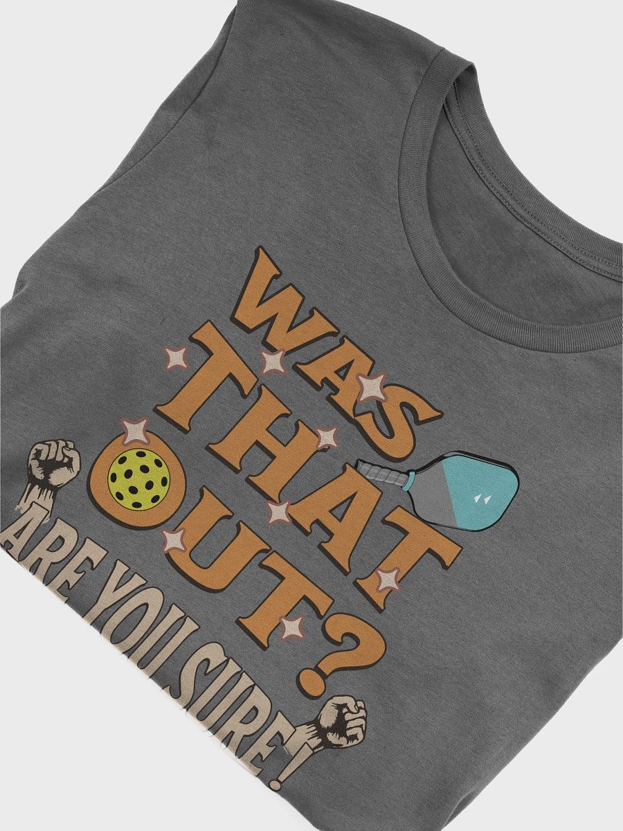 Was That Out? Are You Sure! Pickleball Tee product image (3)