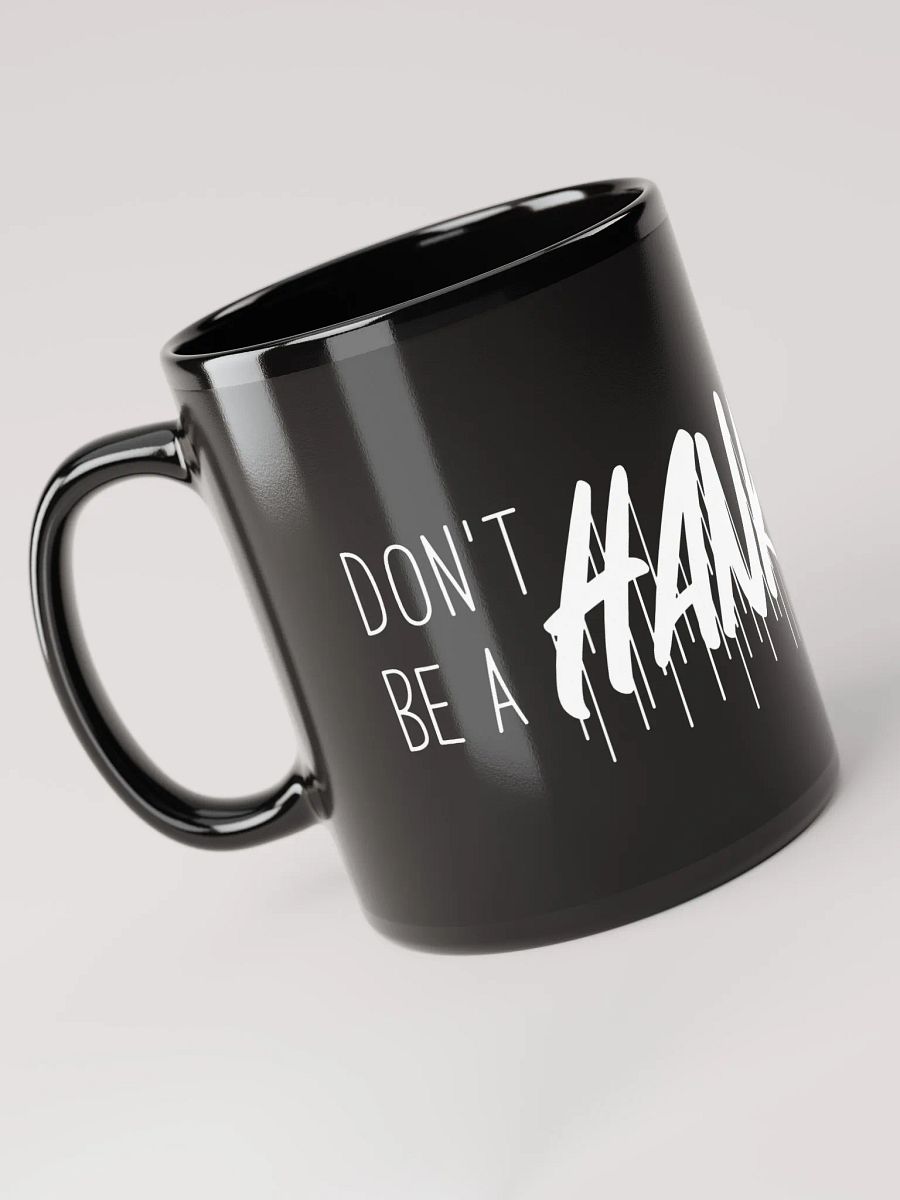 Don't be a HANKHOLE ...mug product image (4)