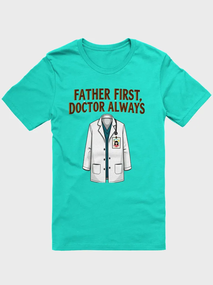 Father First, Doctor Always T-shirt product image (3)