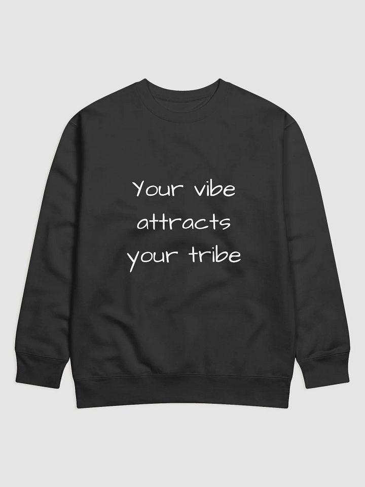Your Vibe Attracts Your Tribe - Positive Vibes Mental Health Sweatshirt product image (1)