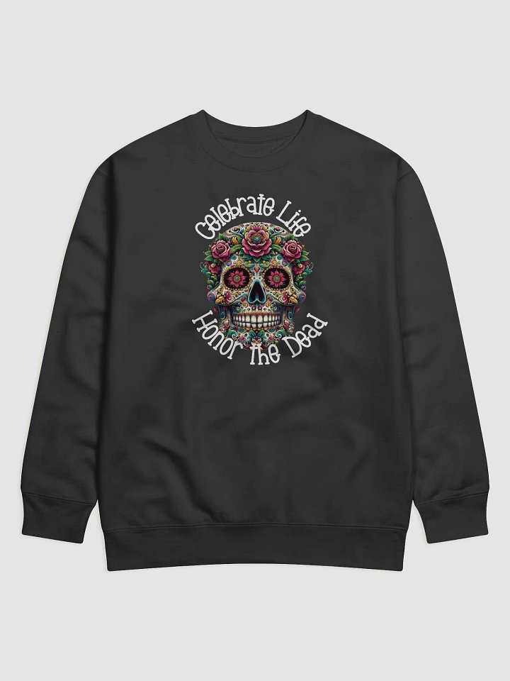 Celebrate Life, Honor The Dead | Sweatshirt product image (1)