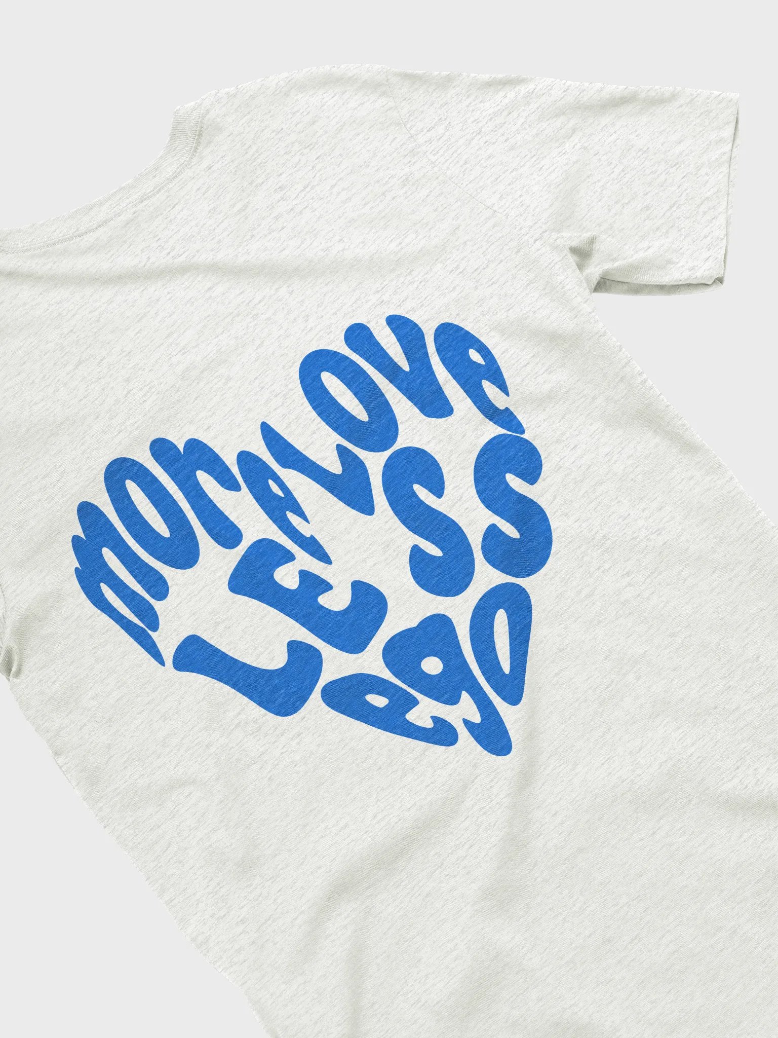 More Love Less Ego T-Shirt product image (4)