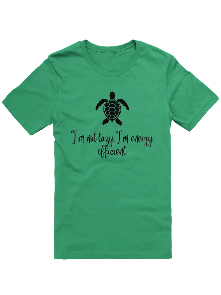 "I’m Not Lazy, I’m Energy Efficient" Turtle T-Shirt product image (2)