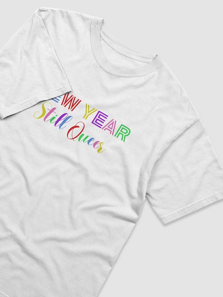NEW YEAR Still Queer Colorful T-Shirt product image (42)