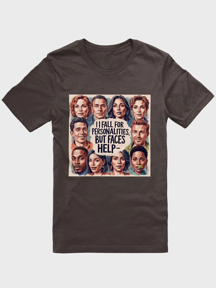 Graphic Tee - I fall for Personalities, but Faces Help product image (1)
