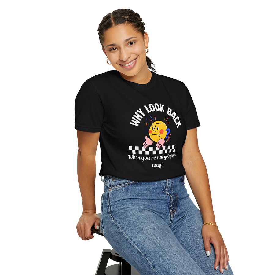Why look back unisex comfort Tee product image (10)