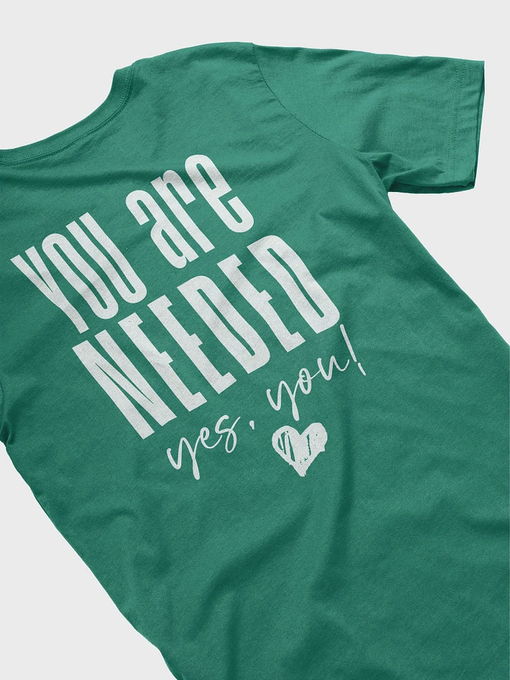 You are Needed T-Shirt product image (22)