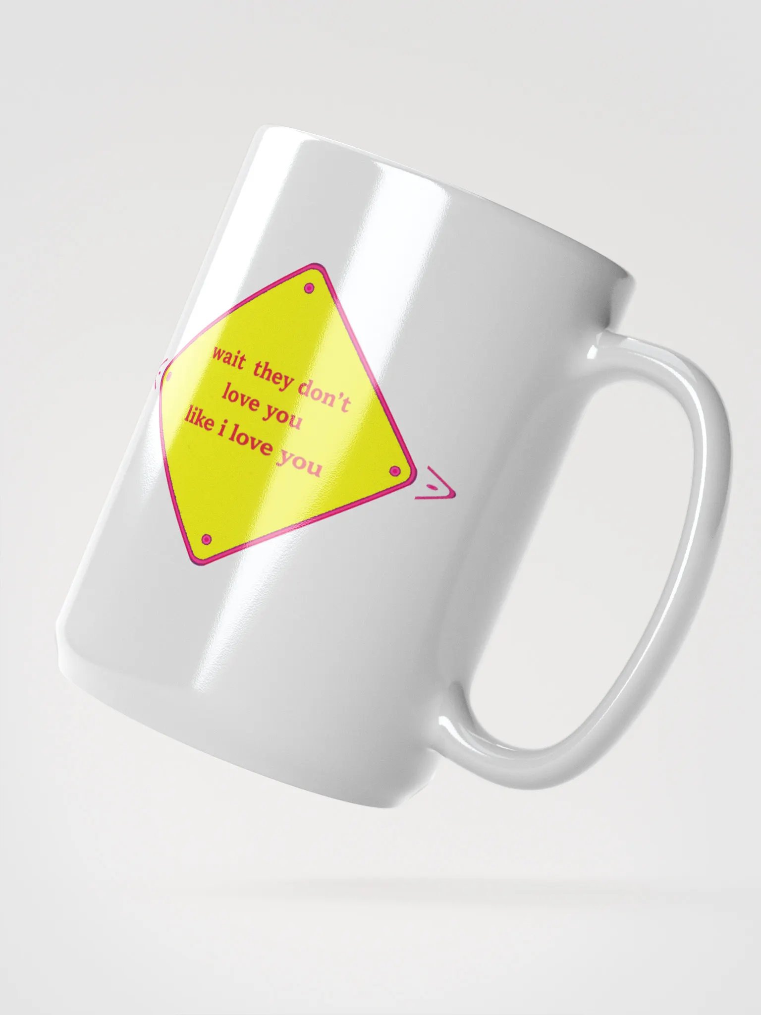 wait they dont love you like i love you product image (2)