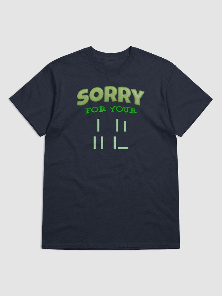Sorry for your Loss meme T-shirt product image (1)