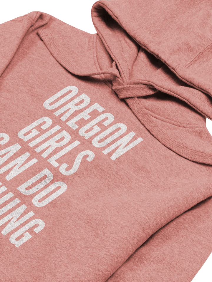 Oregon Girls Can Do Anything Hoodie product image (2)