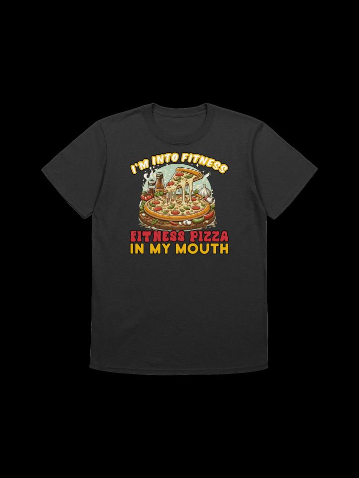 Food Lover-I'm Into Fitness-Fitness Pizza in My Mouth - Funny Food Quote T-Shirt product image (5)