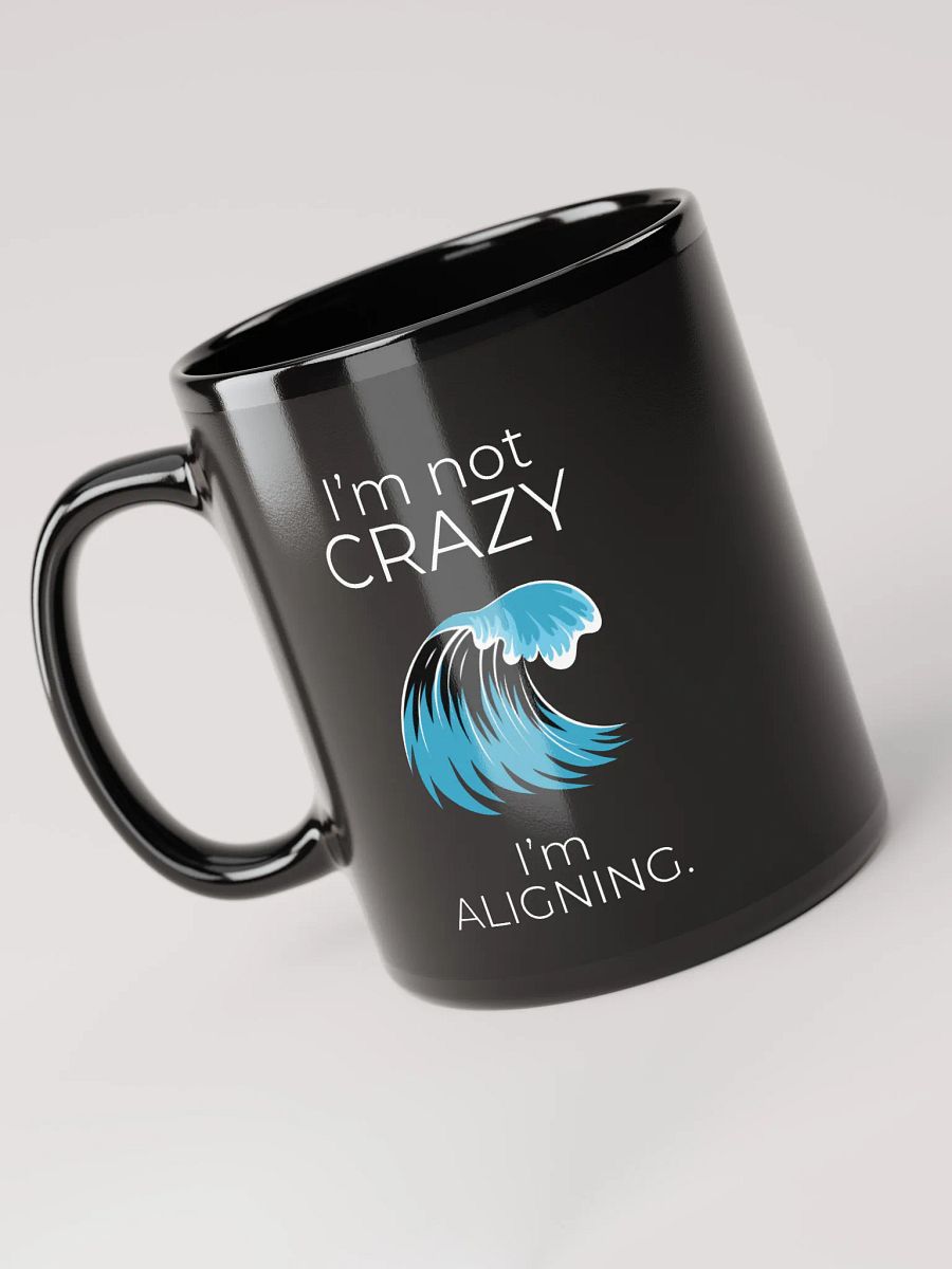 I'm Not Crazy Emotional Authority Black Mug product image (6)