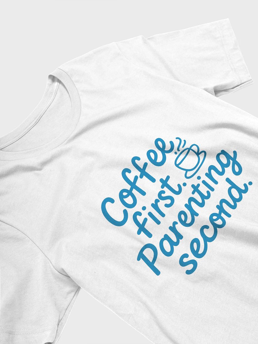 Coffee First Parenting Second T-Shirt product image (3)