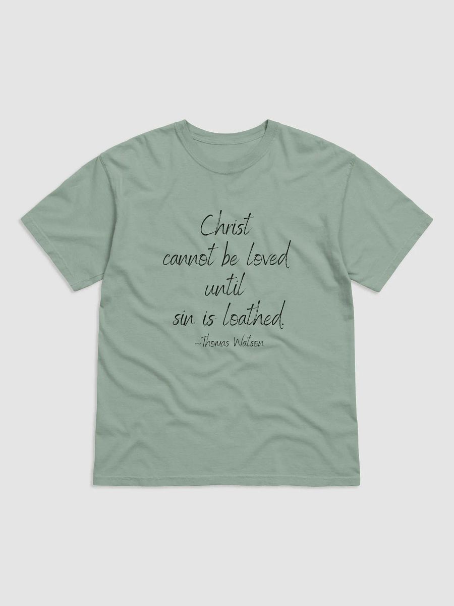 Christ Cannot Be Loved Until Sin is Loathed T-Shirt product image (2)