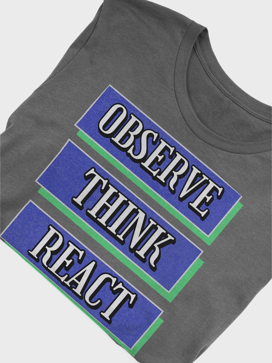 Observe Think React Inspirational T-shirt product image (18)