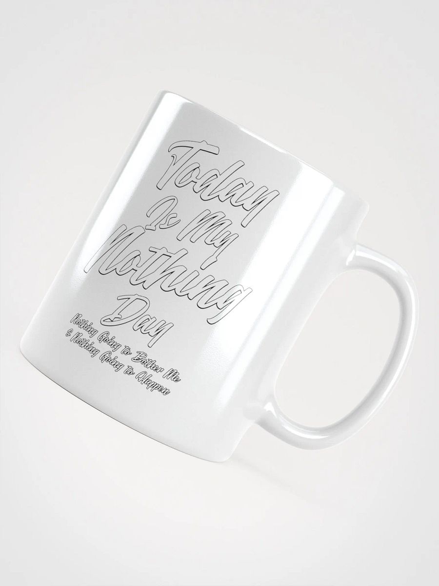 Today Is My Nothing Day Inspirational White Mug product image (10)