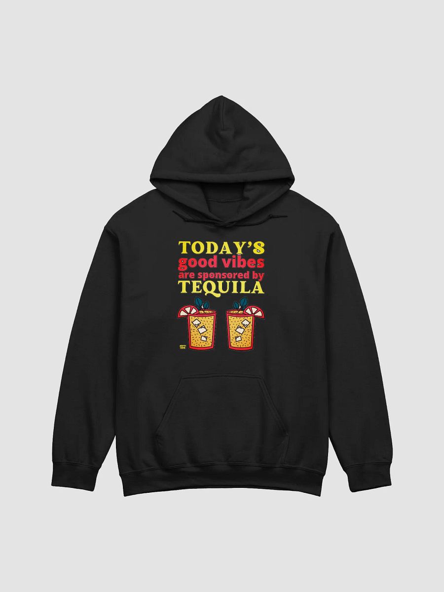 TODAY'S GOOD VIBES ARE SPONSORED BY TEQUILA product image (5)