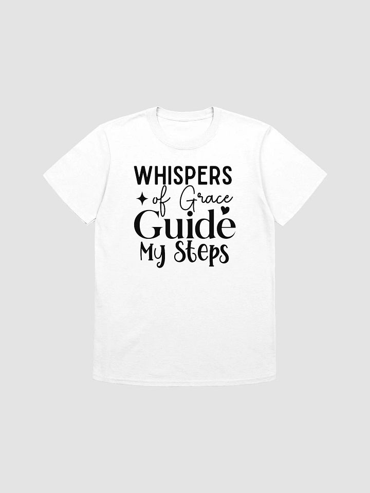 WHISPERS OF GRACE GUIDE MY STEPS - Unisex T-Shirt product image (1)