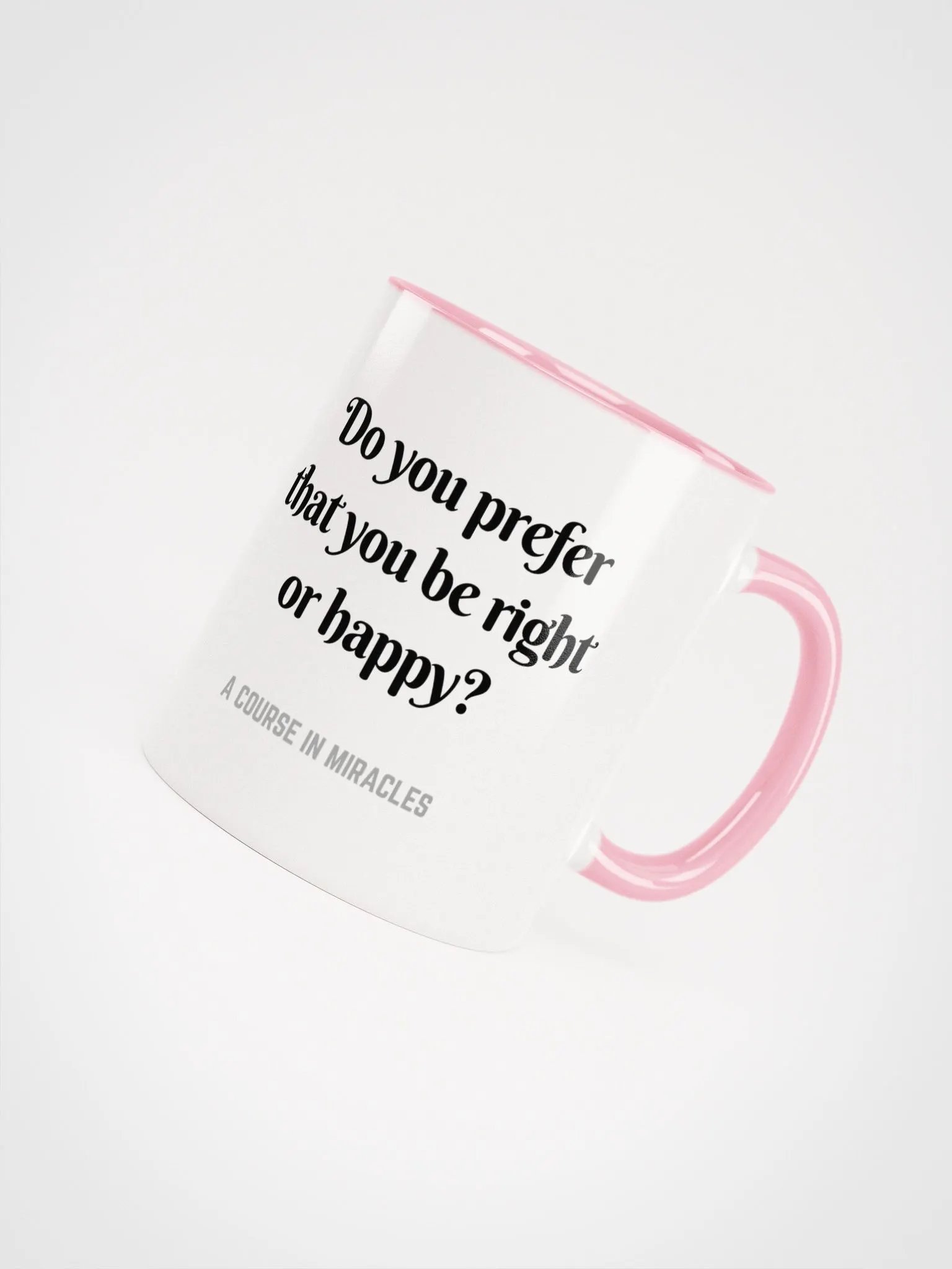 Do you prefer that you be right or happy - ACIM Inspirational Mug product image (53)