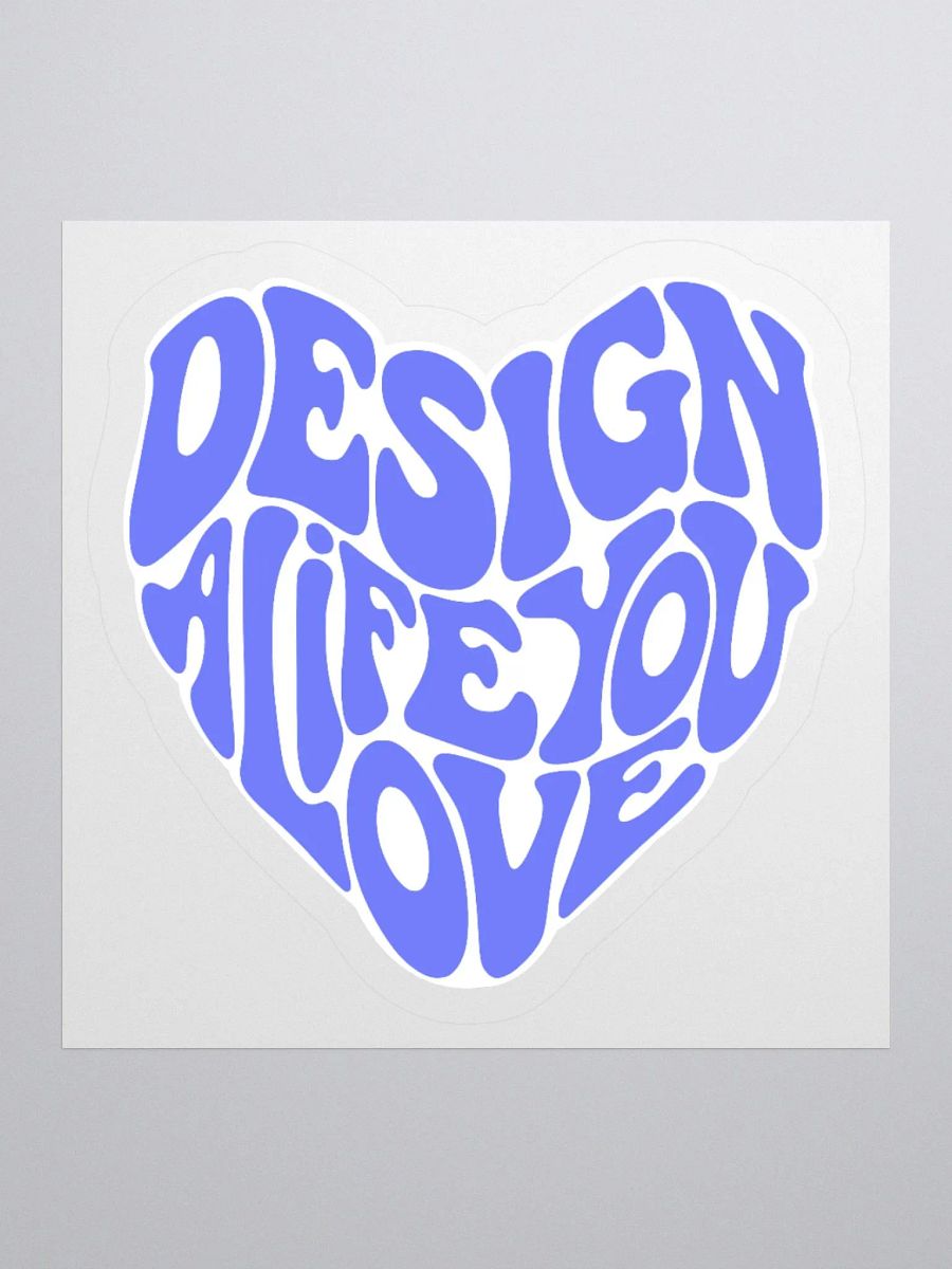 "Design a Life You Love" Blue Kiss-Cut Sticker product image (1)