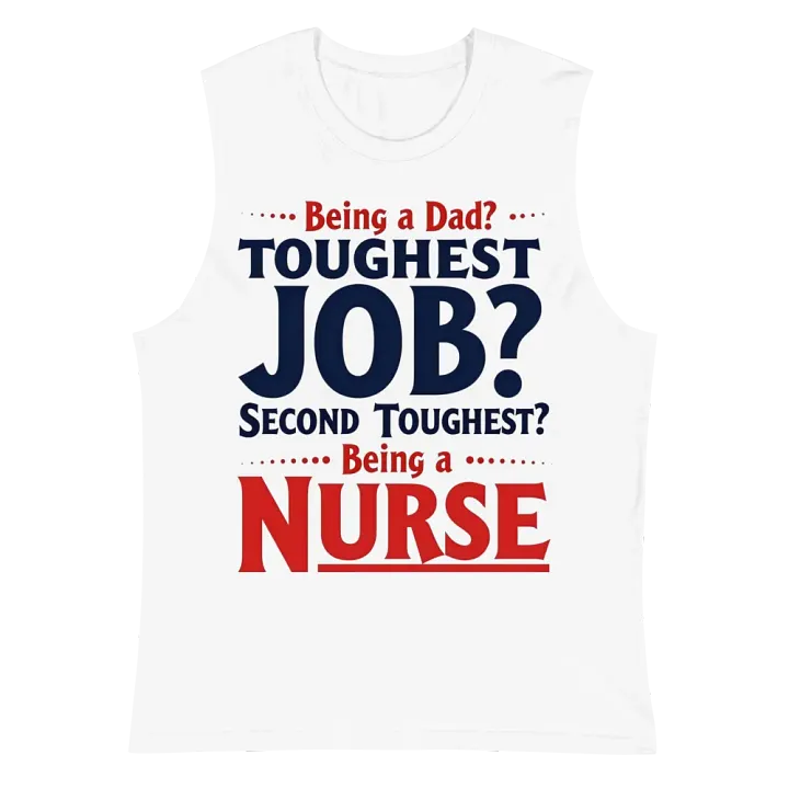 two toughest jobs, dad ,Nurse Life Muscle Tank product image (2)