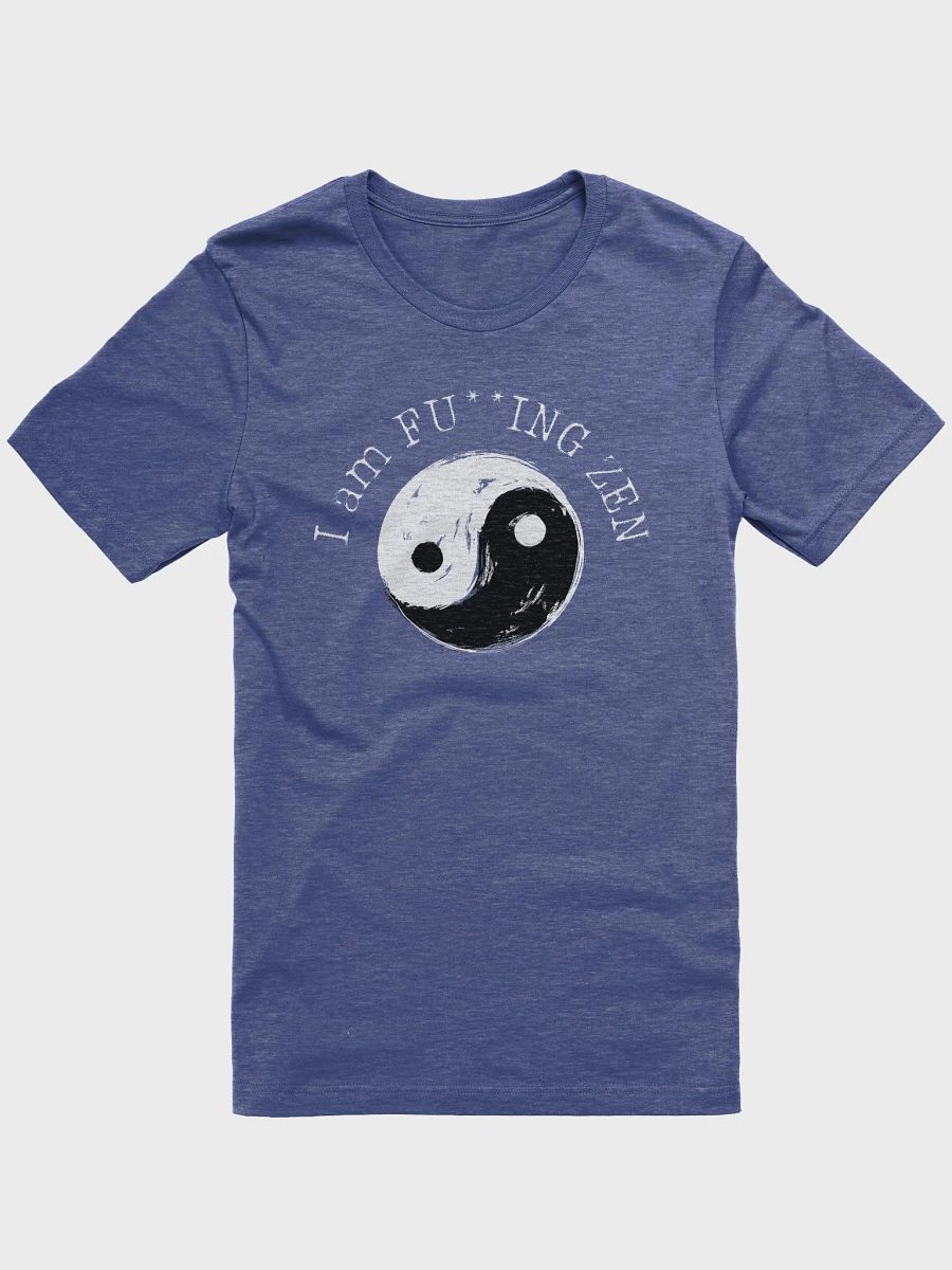 I am FU**ING ZEN Tee product image (21)