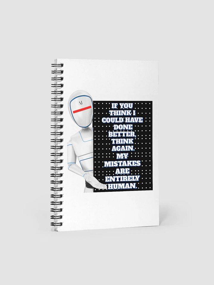 AI - If You Think I Could Have Done Better Spiral Notebook product image (1)