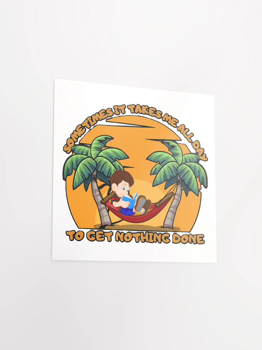 SOMETIMES IT TAKES ME ALL DAY TO GET NOTHING DONE product image (11)