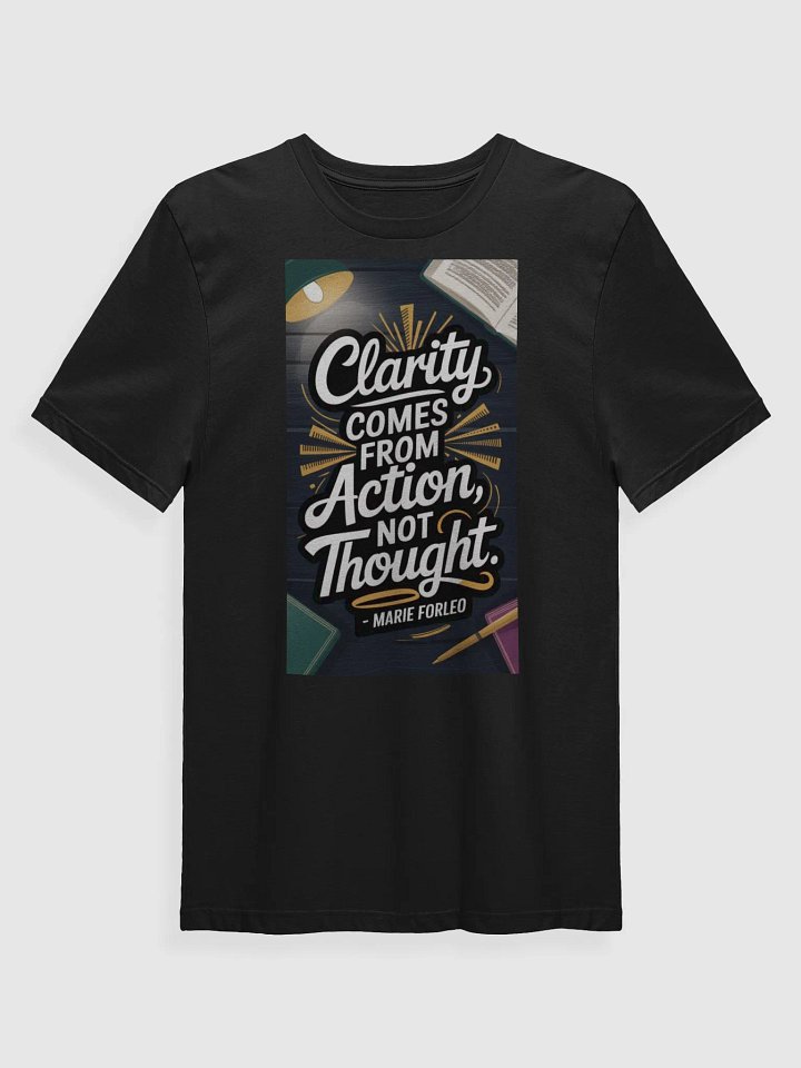 Clarity ComesFrom Acction Not Thought product image (1)
