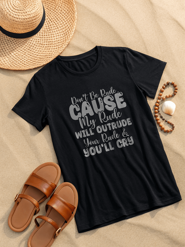 Don't Be Rude Cause My Rude Will Outrude Women's Black T-Shirt product image (2)