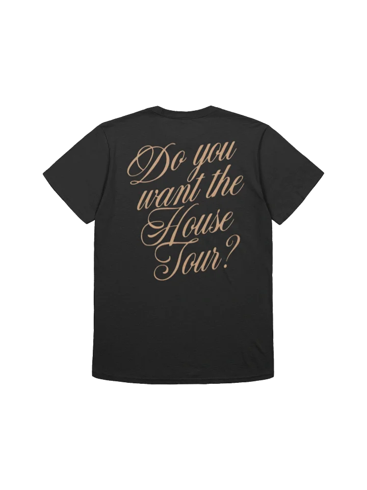 Do you want the House Tour T-Shirt product image (2)