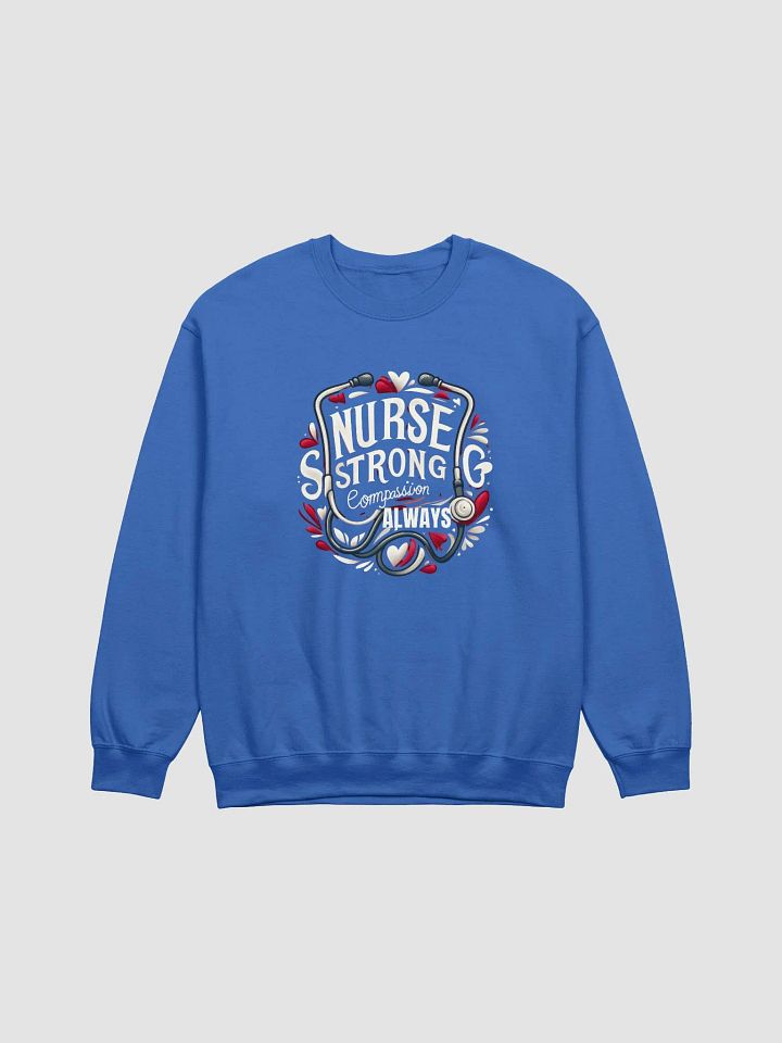 Nurse Strong Compassion Sweatshirt, NURSE STRONG Compassion ALWAYS product image (5)