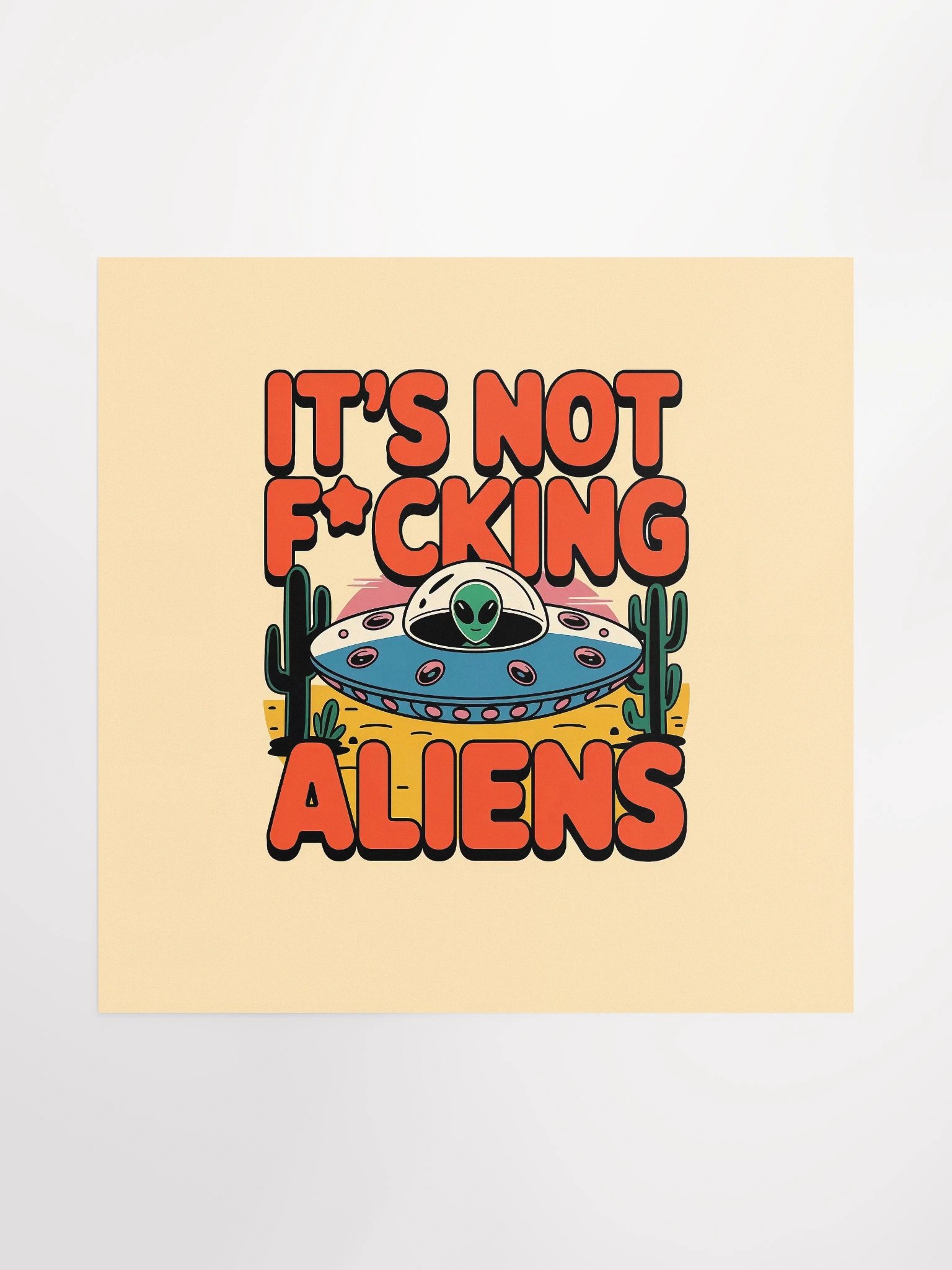It's Not F*cking Aliens Poster 18x18 — TE.POST-02 product image (1)