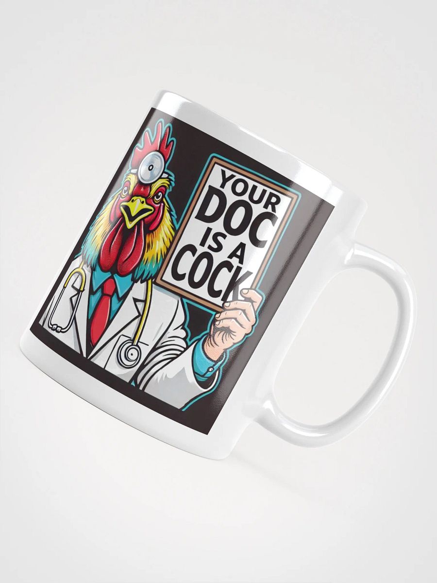 YOUR DOC IS A COCK MUG WT product image (4)