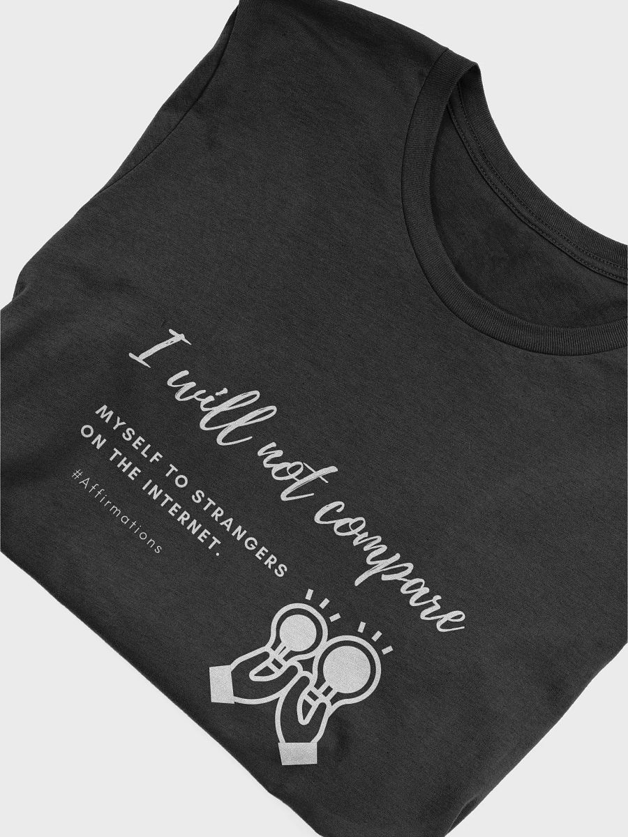 I will not compare Unisex Super soft T-Shirt product image (27)