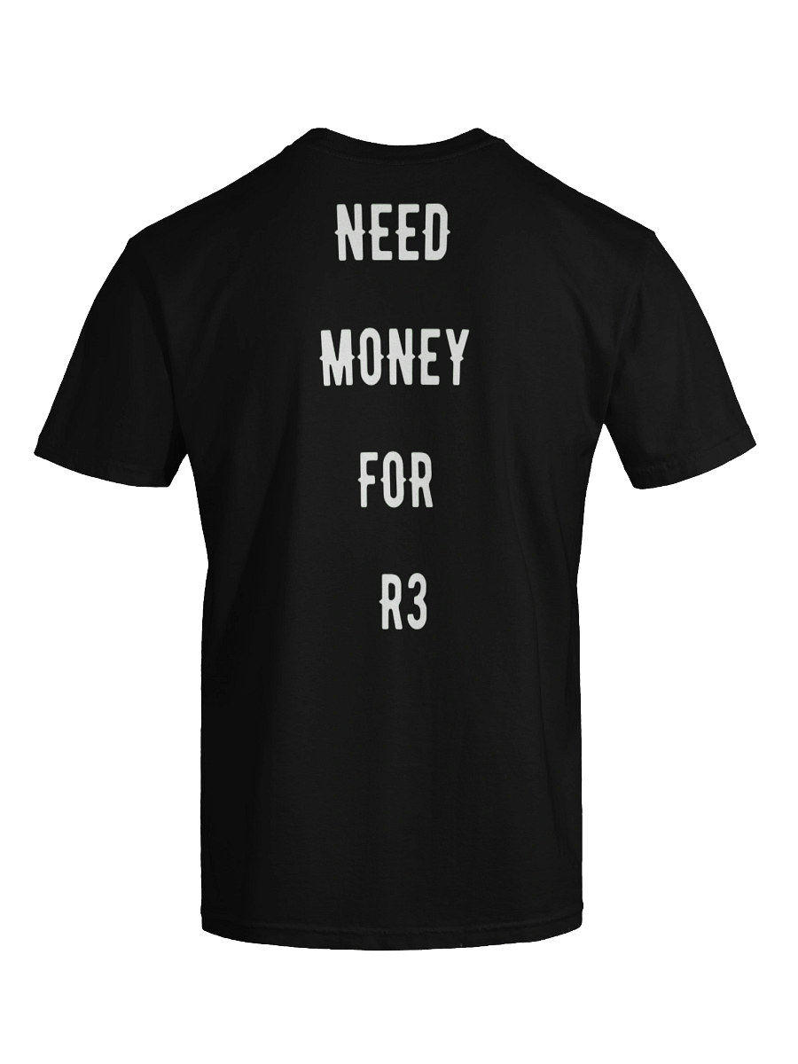 need money for r3 | tee product image (4)