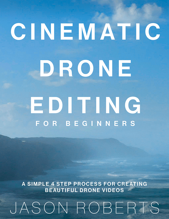 Cinematic Drone Editing for Beginners: A Simple 4 Step Process for Creating Beautiful Drone Videos product image (1)