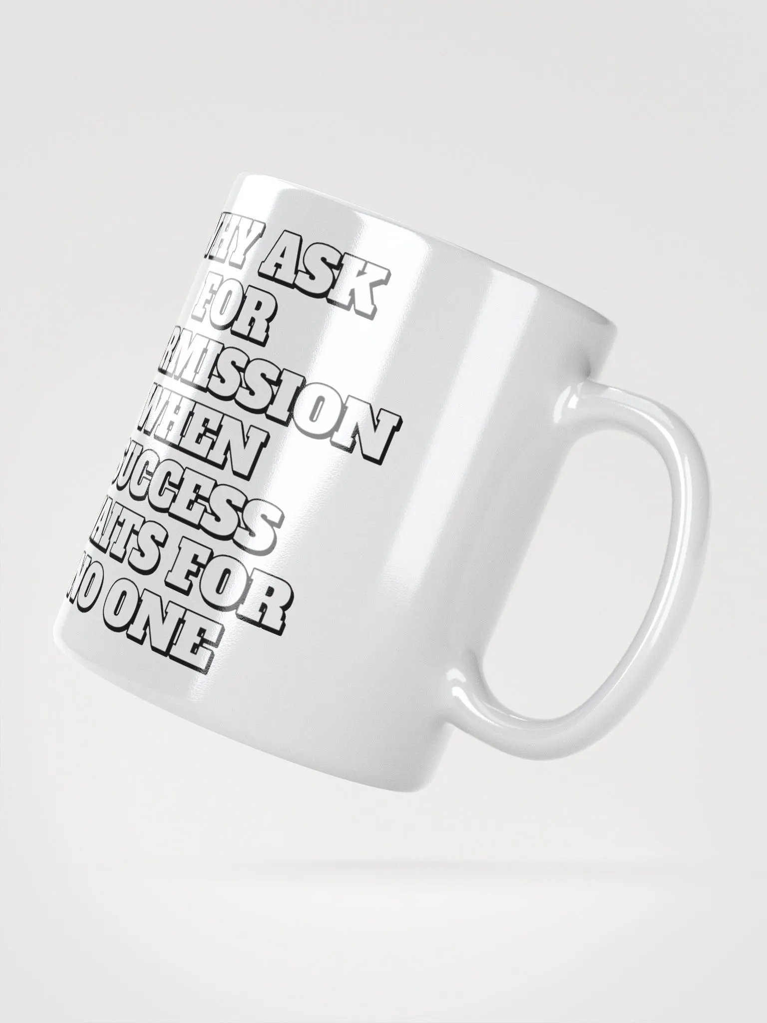 Why Ask For Permission When Success Waits For No One - Motivational White Mug product image (15)