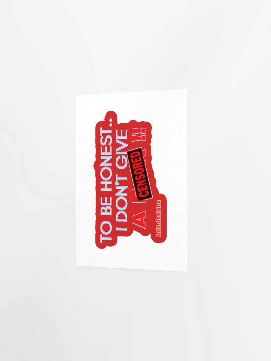 TO BE HONEST.. I DON'T GIVE A (censored)!! product image (2)