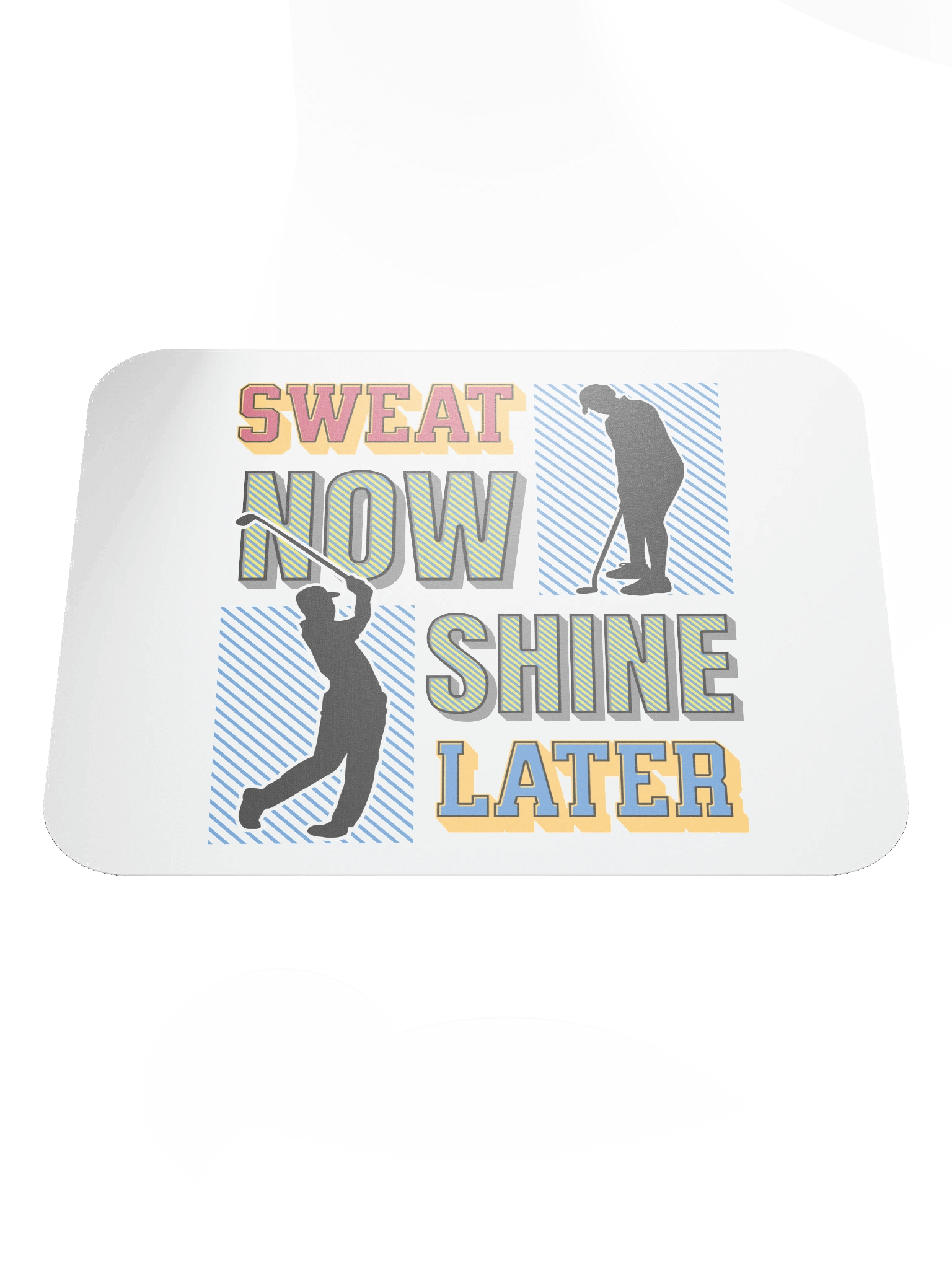 Sweat Now Shine Later Golfing Swing into Productivity Mouse Pad product image (2)