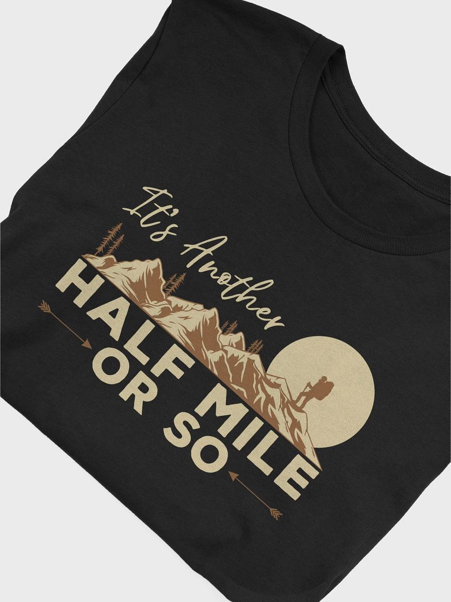 It's Another Half Mile or So Vintage Hiker Humor T-Shirt product image (29)