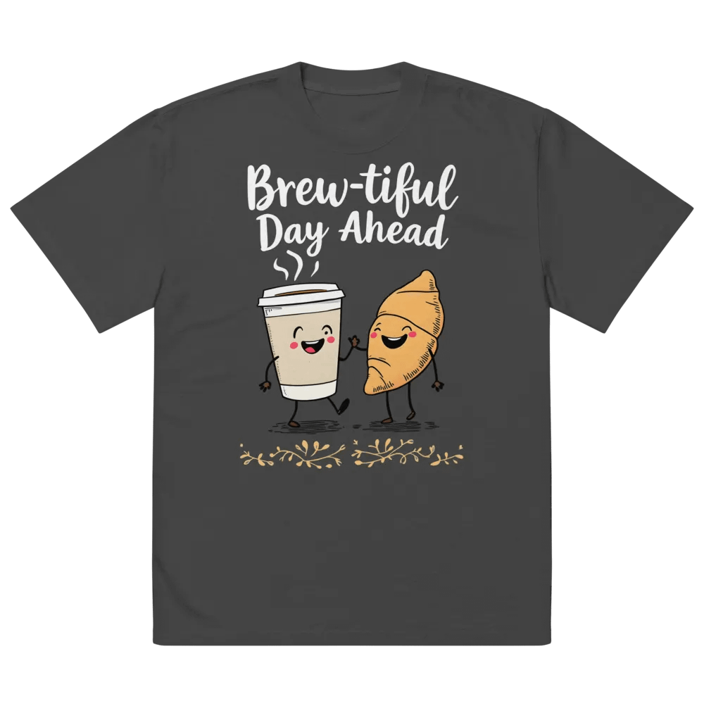 Funny Brew-tiful Day Ahead Oversized Tee product image (5)