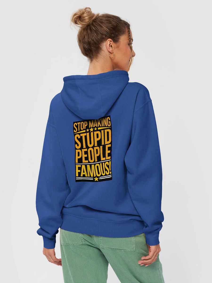 “Stop Making Stupid People Famous” product image (4)