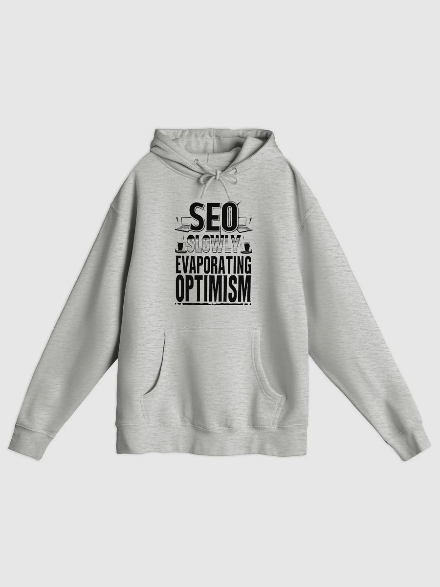 SEO - Slowly Evaporating Optimism Hoodie product image (1)