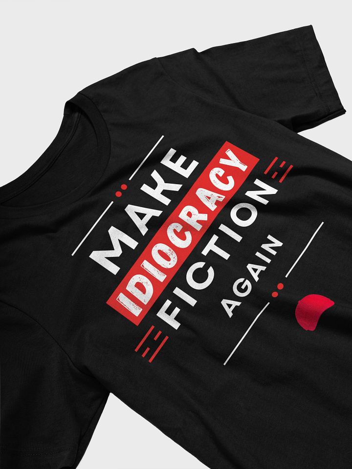 Make Idiocracy Fiction Again T-Shirt product image (2)