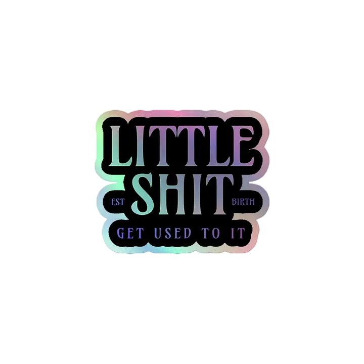 Little Shit Holographic Sticker product image (1)