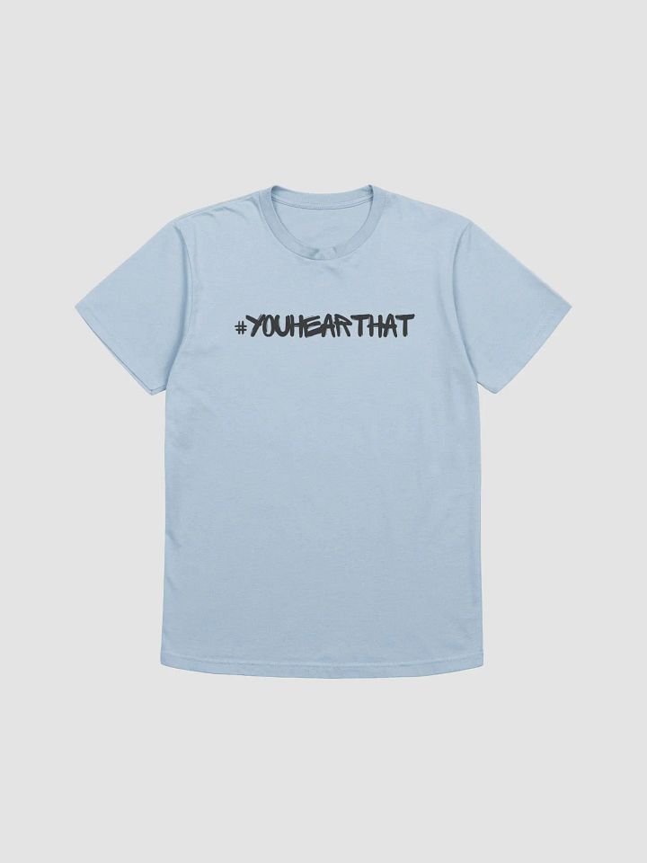 #youhearthat Tee (DL) product image (1)