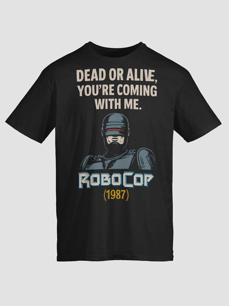 Dead or Alive, You're Coming with Me T-Shirt product image (3)