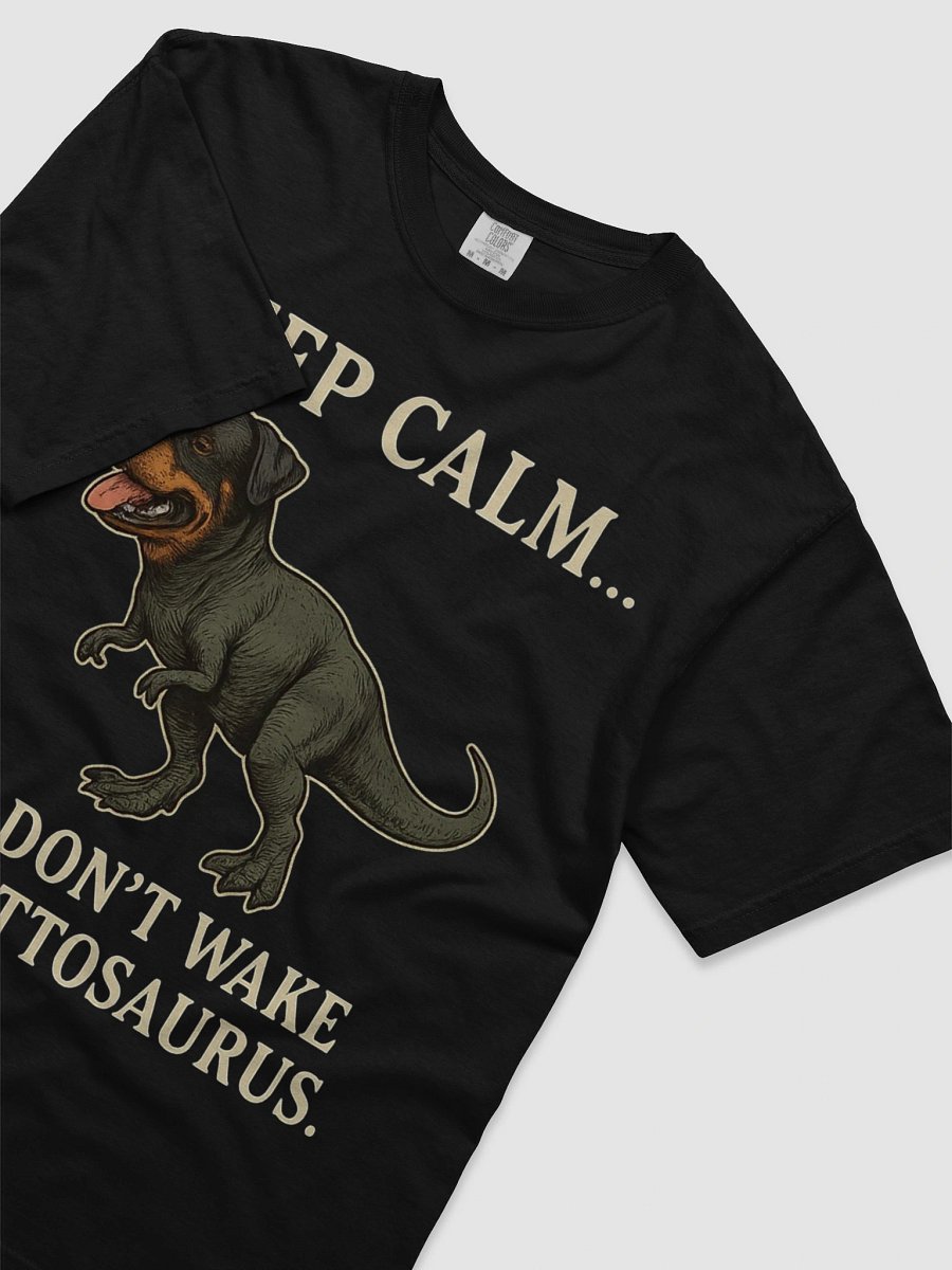 Keep Calm And Don't Wake The Rottosaurus. T-Shirt product image (6)